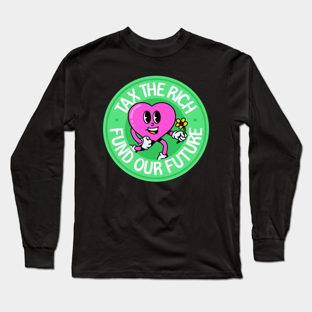 Tax The Rich / Fund Our Future - Eat The Rich - Anti Billionaire Long Sleeve T-Shirt by Football from the Left